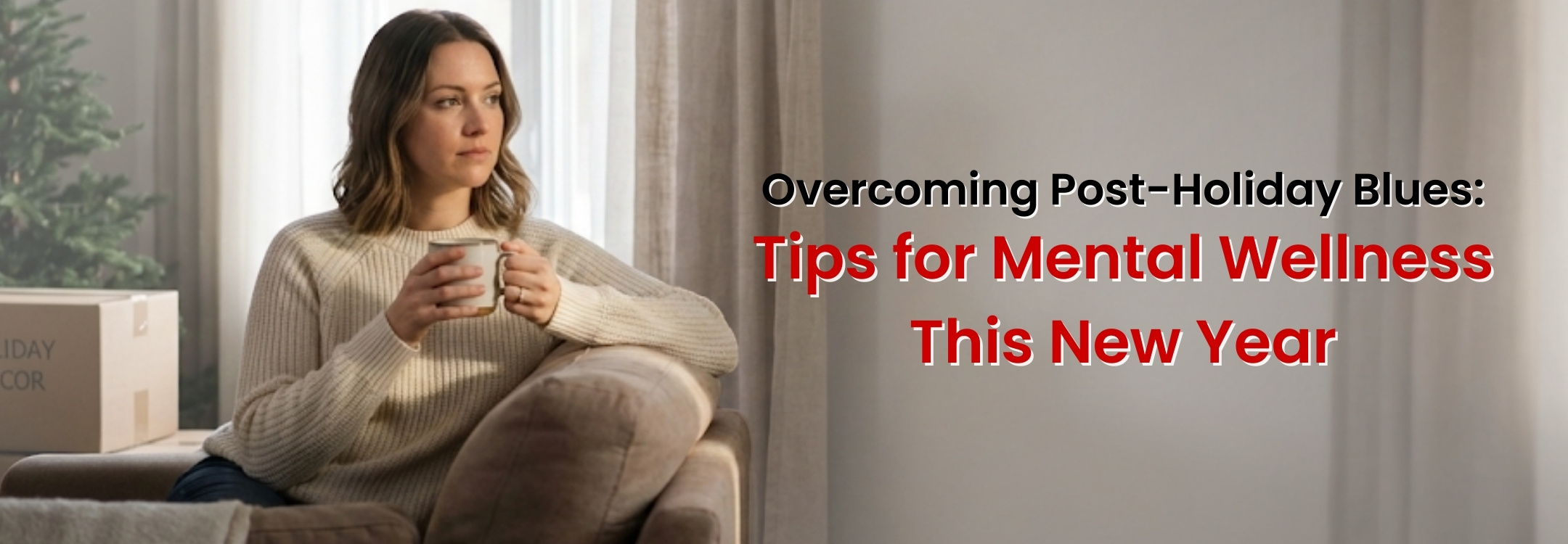 Overcoming Post-Holiday Blues: Tips for Mental Wellness This New Year 