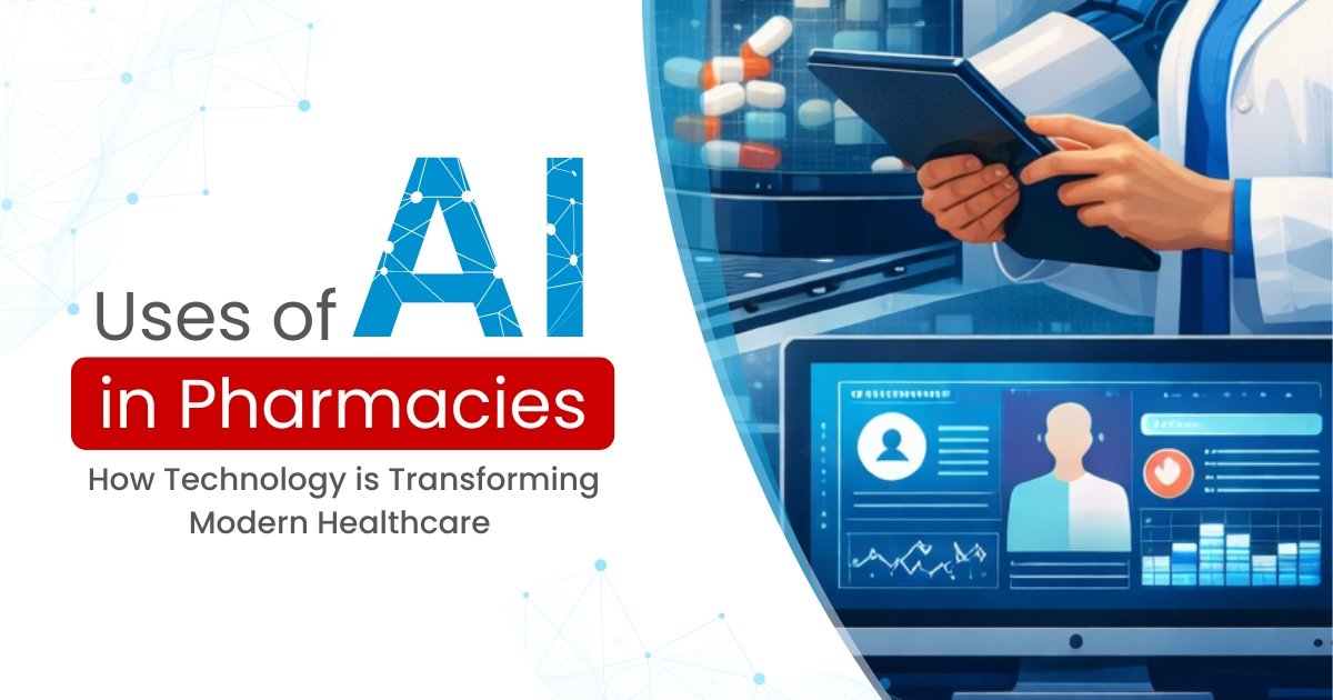 Uses of AI in Pharmacies: Transforming Modern Pharmacy Care